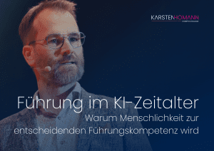 Keynote Speaker Karsten Homann Future Leadership Warum Menschlichkeit im KI Zeitalter zur entscheidenden Führungskompetenz wird